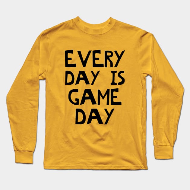 Every Day Is Game Day Long Sleeve T-Shirt by PeppermintClover